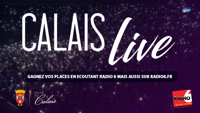 GAGNEZ VOS INVITATIONS POUR LE CALAIS LIVE 2017