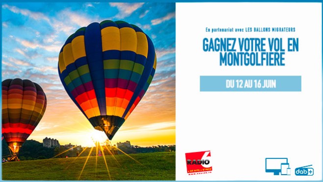 Fête des pères - Gagnez votre vol en montgolfière en écoutant Radio 6