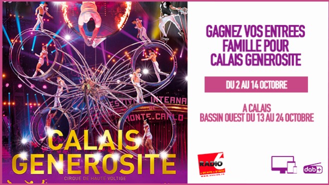 Vos invitations famille pour Calais Générosité à gagner en écoutant Radio 6 ou sur Radio6.fr