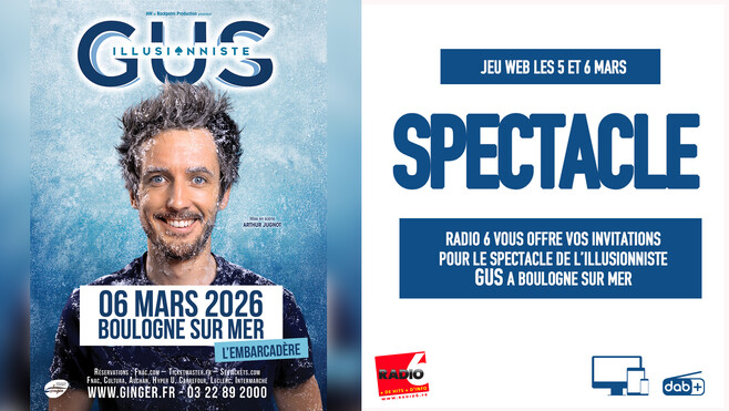 Radio 6 vous offre vos places pour le spectacle de l'illusionniste GUS à Boulogne Sur Mer le 6 mars.