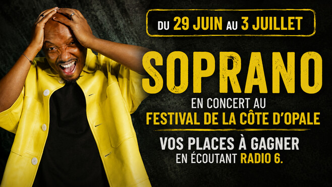 Radio 6 vous invite au concert de Soprano - RADIO 6, LA RADIO PARTENAIRE DU FESTIVAL DE LA CÔTE D'OPALE