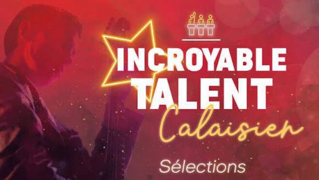 Les candidatures ouvrent demain pour l'édition 2026 d'Incroyable Talent Calaisien