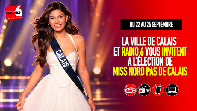 La ville de Calais et Radio 6 vous invitent à l'élection de Miss Nord Pas-de-Calais ce samedi soir.