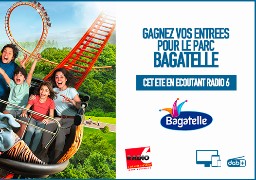 ROUE AUX CADEAUX - Gagnez vos entrées pour BAGATELLE