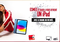 Grand jeu de noël - Esmée et Radio 6 vous offrent un iPad
