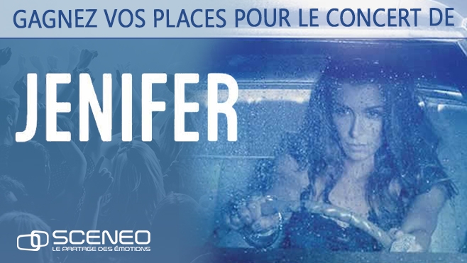 GAGNEZ VOS PLACES POUR LE CONCERT DE JENIFER AU SCENEO