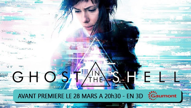 GAGNEZ VOS PLACES POUR L'AVANT PREMIERE DE GHOST IN THE SHELL