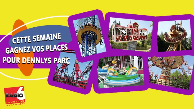 GAGNEZ VOS PLACES POUR DENNLYS PARC