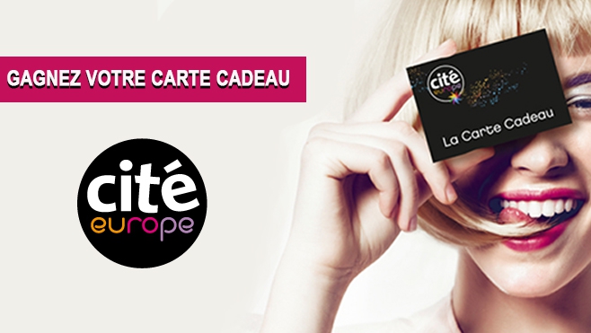 GAGNEZ VOS CARTES CADEAUX DE 25 ET 50€ AVEC CITE EUROPE