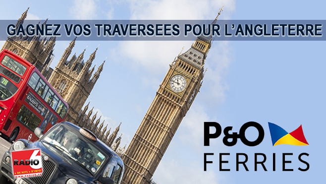 VOS TRAVERSEES POUR L'ANGLETERRE A GAGNER AVEC LA CIE P&O FERRIES