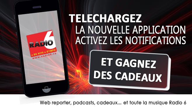 Téléchargez l'application Radio 6 et gagnez des cadeaux grâce aux notifications PUSH