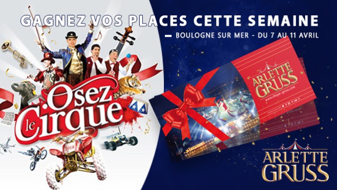 Jeu Web - Gagnez vos places pour le Cirque Arlette Gruss à Boulogne Sur Mer