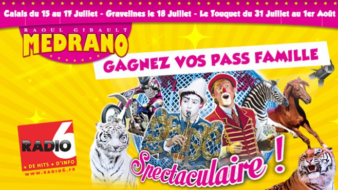 Radio 6 vous invite en famille au Cirque Médrano à Calais et Gravelines (Antenne et Web)