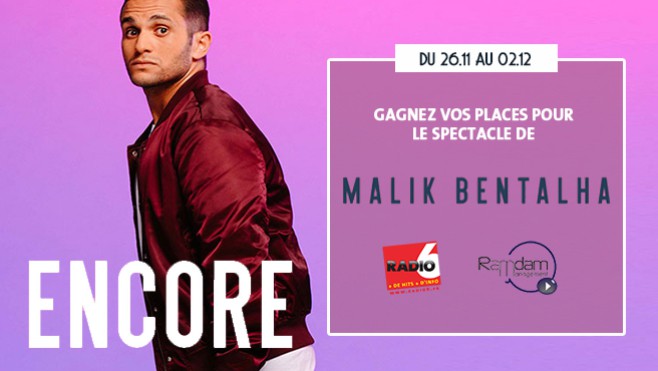 Vos invitations pour le spectacle de Malik Bentalha à gagner avec Radio 6