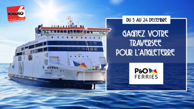 Des dizaines des traversées à gagner avec Radio 6 et la P&O Ferries