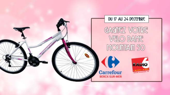 Carrefour à Berck vous offre un vélo dame MOUNTAIN 50 (Carrefour Berck est ouvert les dimanches de décembre)