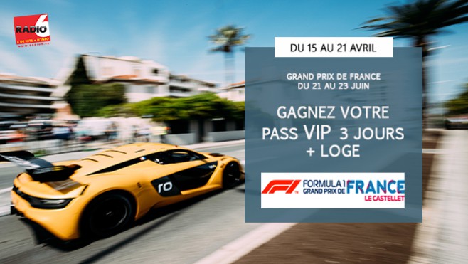 EXCEPTIONNEL - Radio 6 vous offre votre PASS VIP pour le GRAND PRIX DE FRANCE DE FORMULE 1 - LE CASTELLET