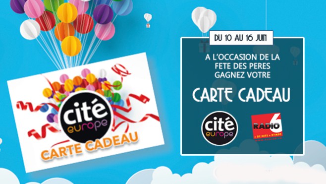 Radio 6 vous offre, à l'occasion de la Fête des Pères, votre carte cadeau Cité Europe