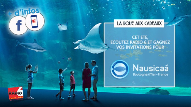 [ROUE AUX CADEAUX] - Cet été, visitez Nausicaa avec Radio 6