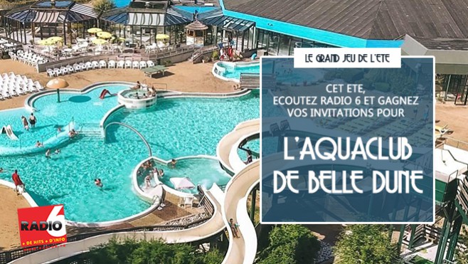 [JEU WEB] - Radio 6 vous invite à l'Aquaclub de Belle Dune à Fort Mahon