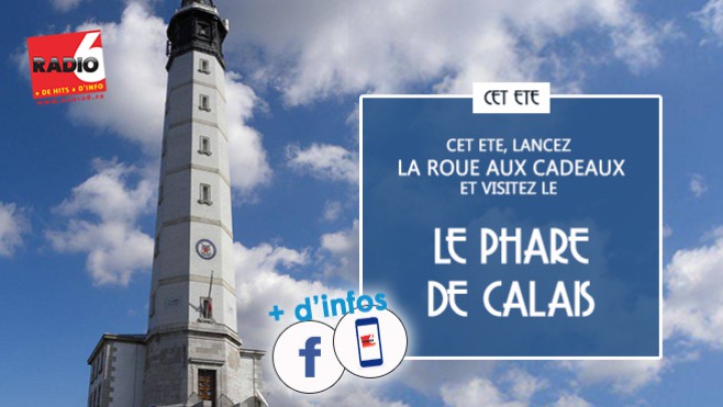 [ROUE AUX CADEAUX] - Cet été, avec Radio 6, visitez le phare de Calais