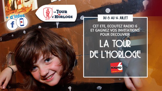 [ROUE AUX CADEAUX] - Cet été, visitez la tour de l'horloge avec Radio 6