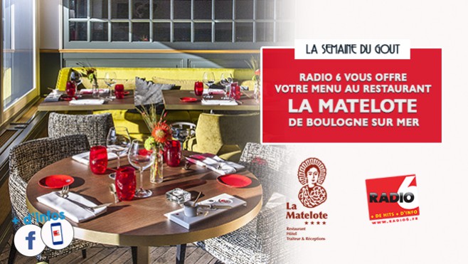 Semaine spéciale gastronomie - Avec Radio 6, gagnez vos invitations pour le restaurant LA MATELOTE à Boulogne Sur Mer