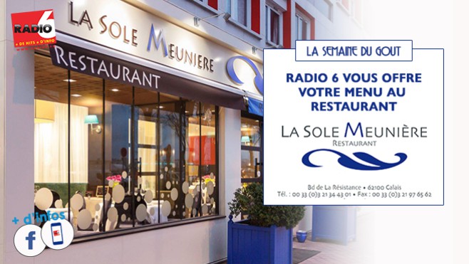 Semaine spéciale gastronomie - Prenez la direction du restaurant LA SOLE MEUNIERE de Calais en jouant avec Radio 6
