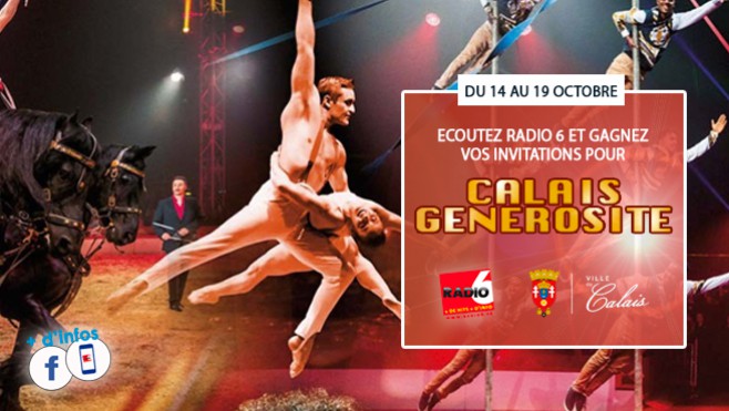 Radio 6 et la Ville de Calais vous offrent vos entrées pour CALAIS GENEROSITE