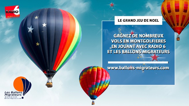 GRAND JEU DE NOEL - Radio 6 vous offre votre vol en montgolfière