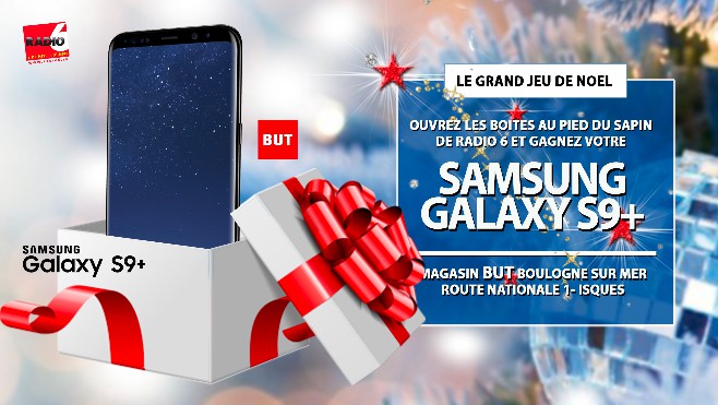 GRAND JEU DE NOEL - Gagnez un samsung Galaxy S9+ en écoutant Radio 6