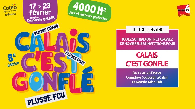 -JEU WEB- Gagnez vos entrées pour Calais C'est Gonflé en jouant sur Radio6.fr