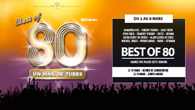 Gagnez vos places pour le concert BEST OF 80 à Scénéo ou au Zénith d'Amiens