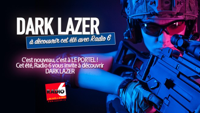 Découvrez DARK LAZER à Le Portel en jouant avec Radio 6