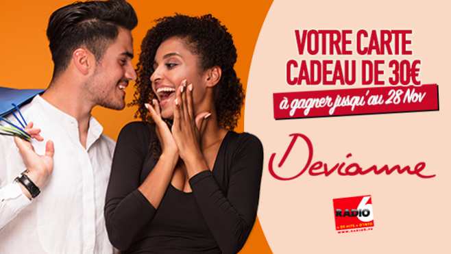 Faites vous plaisir parmi les plus grandes marques de chez Devianne. Radio 6 vous offre votre carte cadeau de 30€