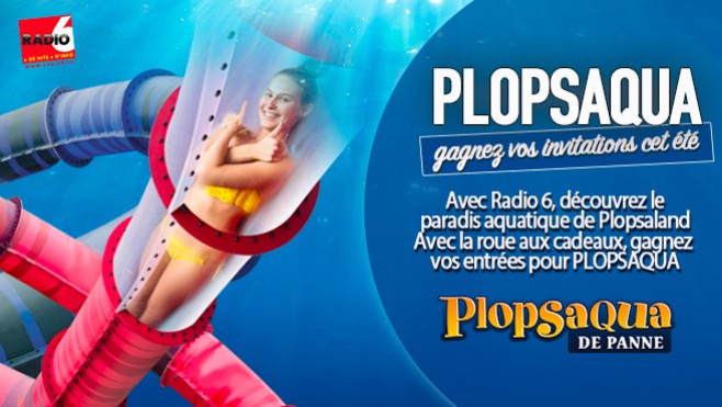 Radio 6 vous invite à Plopsaqua