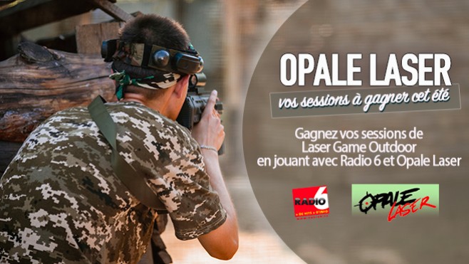Tentez l'aventure Opale Laser en jouant cet été avec Radio 6