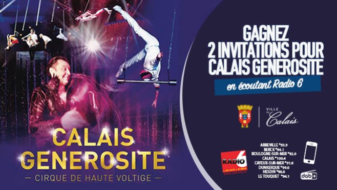 Radio 6 vous offre vos places pour le nouveau spectacle de CALAIS GENEROSITE