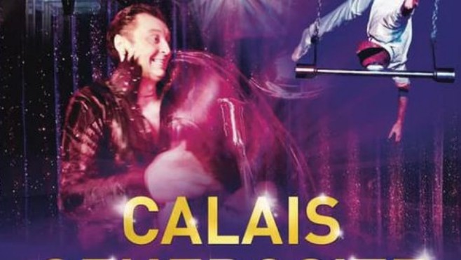 Les meilleurs artistes de cirque à découvrir à Calais avec « Calais Générosité »  