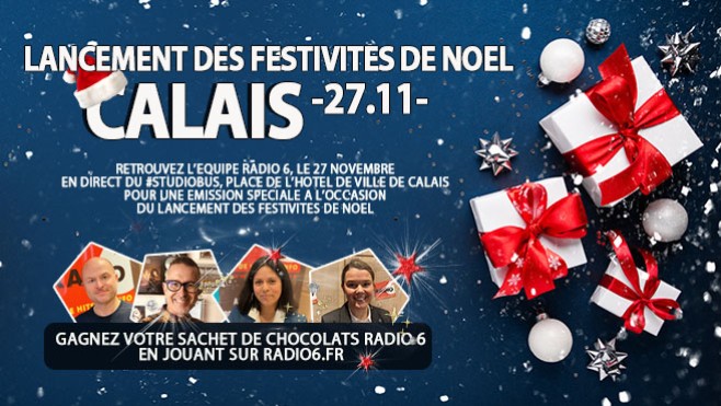 - JEU WEB - GAGNEZ VOTRE SACHET DE CHOCOLATS RADIO 6 A L'OCCASION DU LANCEMENT DES FESTIVITES DE NOEL A CALAIS