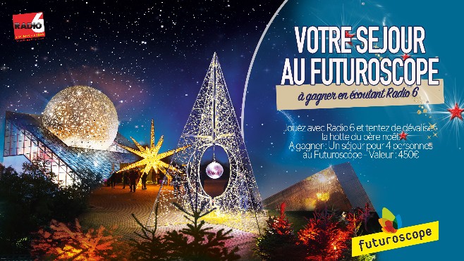 GRAND JEU DE NOEL - Gagnez votre séjour au Futuroscope en écoutant Radio 6