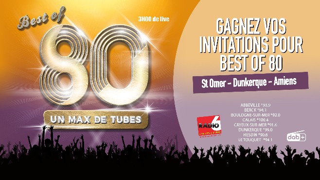 Radio 6 vous offre vos invitations pour BEST OF 80 à Amiens, Dunkerque et Saint Omer