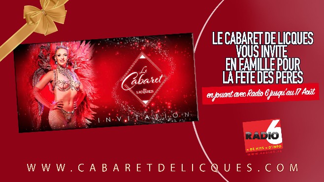 Radio 6 et le Cabaret de Licques vous invitent EN FAMILLE au déjeuner spectacle de LA FÊTE DES PERES