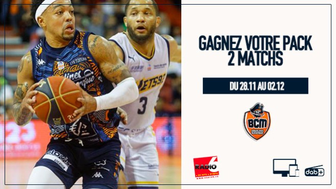 Gagnez votre pack 2 matchs avec Radio 6 et le BCM