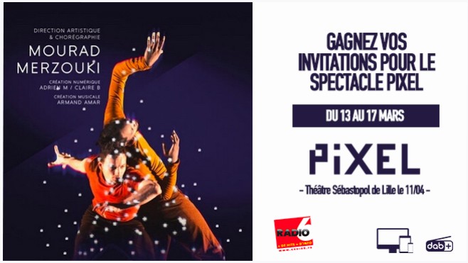 Radio 6 vous offre vos places pour le spectacle PIXEL à Lille