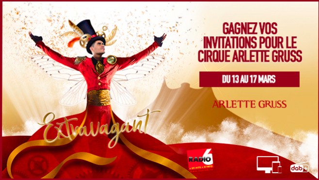 Radio 6 vous offre vos places pour  EXTRAVAGANT, la nouvelle création du cirque Arlette Gruss