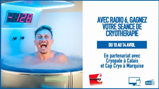 Jouez avec Radio 6 et gagnez votre soin en Cryothérapie avec Cap Cryo à Marquise et Cryopale à Calais