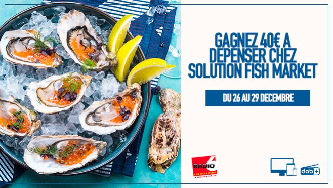 Radio 6 et Solution Fish Market vous offrent votre bon cadeau d'une valeur de 40 Euros