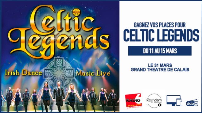 Gagnez vos invitations pour Celtic Legends à Calais