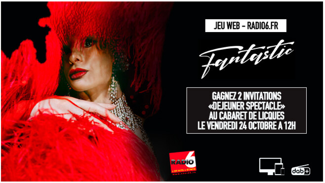 Jeu Web - Jouez sur radio6.fr et gagnez 2 invitations en déjeuner spectacle au Cabaret de Licques le 24 octobre à 12h (c'est un vendredi)